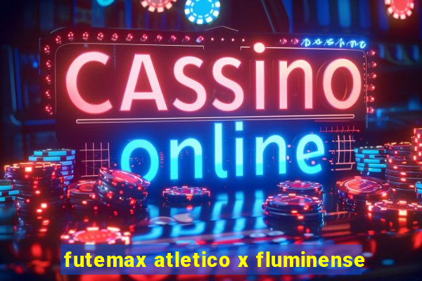 futemax atletico x fluminense